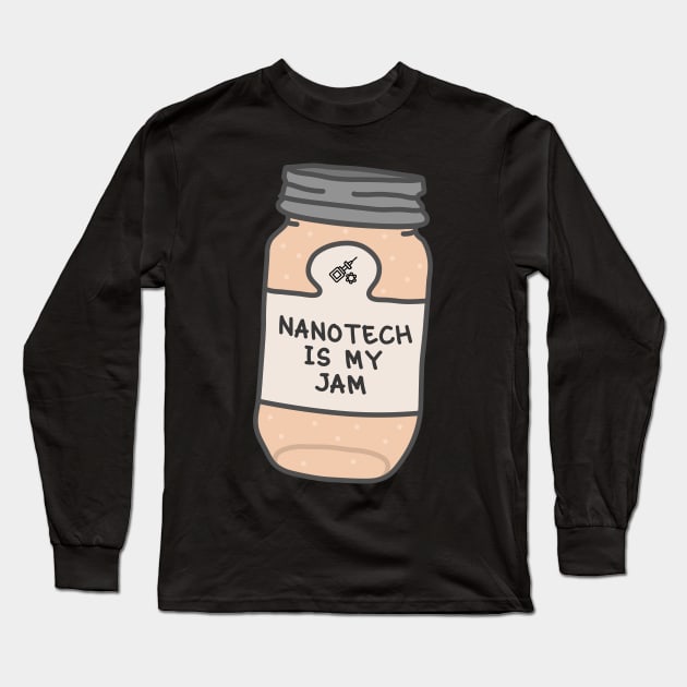 Nanotech Is My Jam Long Sleeve T-Shirt by orlumbustheseller
